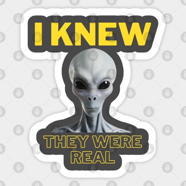 I KNEW THEY WERE REAL/Aliens Sticker by NatashaCuteShop